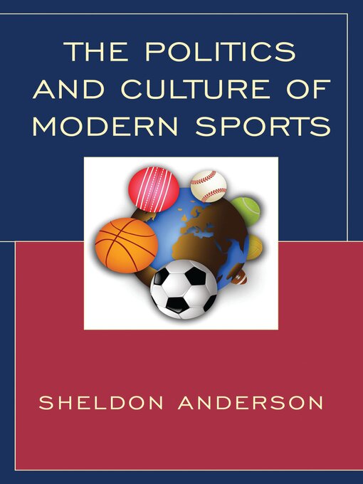 Title details for The Politics and Culture of Modern Sports by Sheldon Anderson - Available